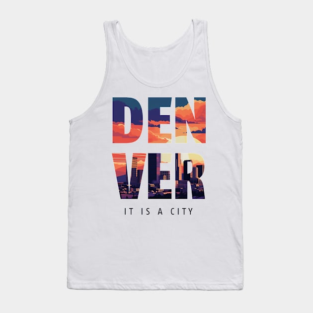 Denver: It is a City - Coloradan Tank Top by These Are Shirts